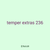 temper extras 236
