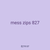 mess zips 827