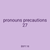 pronouns precautions 27
