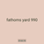 fathoms yard 990