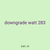 downgrade watt 283