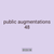 public augmentations 48