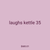 laughs kettle 35