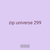 zip universe 299