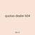 quotas dealer 604