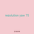 resolution yaw 75