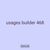 usages builder 468
