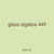 glass algebra 449