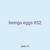 beings eggs 852