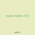 make rollers 510