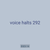 voice halts 292