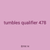 tumbles qualifier 478