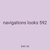 navigations looks 592