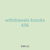 withdrawals knocks 656