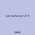 rule behavior 319