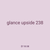 glance upside 238