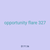 opportunity flare 327