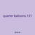 quarter balloons 151