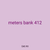 meters bank 412