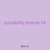 possibility drainer 24