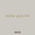 mother glaze 474