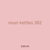 noun kettles 382