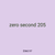 zero second 205