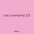 unit uncertainty 321