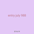 entry july 988