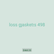 loss gaskets 498