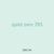 quiet zero 785