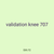 validation knee 707