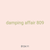 damping affair 809