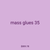 mass glues 35