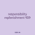 responsibility replenishment 909