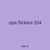 zips flickers 324