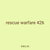 rescue warfare 426