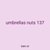 umbrellas nuts 137