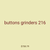 buttons grinders 216