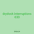 drydock interruptions 630
