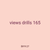 views drills 165