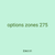 options zones 275