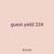 guest yield 224