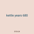 kettle years 680