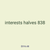 interests halves 838