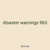 disaster warnings 963