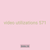 video utilizations 571