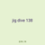 jig dive 138
