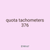 quota tachometers 376