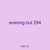 evening nut 294